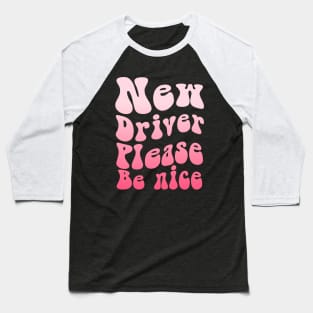 New Driver Please Be Nice Baseball T-Shirt